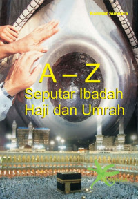 Image of A - Z Seputar Ibadah Haji dan Umrah