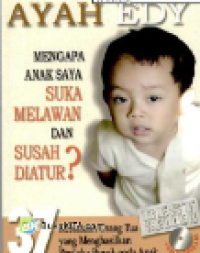 Image of Ayah Edy Mengapa Anak Saya Suka Melawan dan Susah diatur