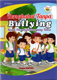 Image of Bersahabat Tanpa Bullying : Kisah Persahabatan Yang Tulus