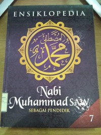 Image of Ensiklopedia Nabi Muhammad SAW 7 : Sebagai Pendidik