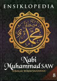 Image of Ensiklopedia Nabi Muhammad SAW 8 : Sebagai Wirausahawan