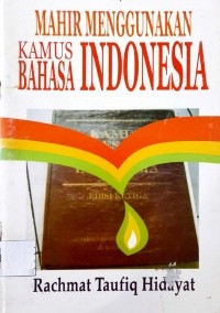 Image of MAHIR MENGGUNAKAN KAMUS BAHASA INDONESIA