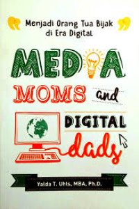 Image of Menjadi Orang Tua di Era Digital : Media Moms and Digital Dads