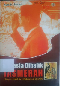Image of Rahasia Dibalik JASMERAH (Jangan Sekali-kali Melupakan Sejarah)